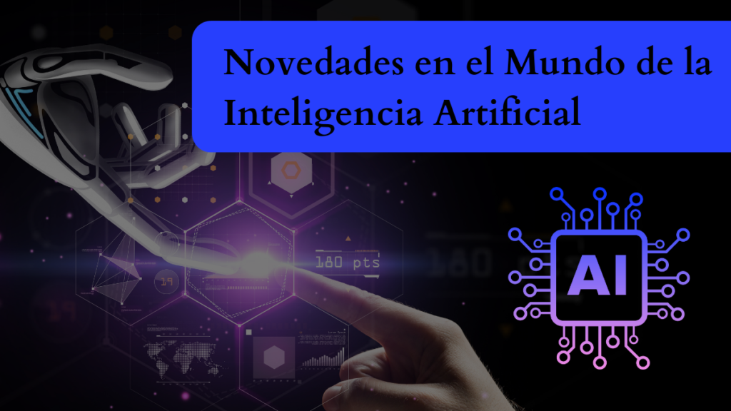 Novedades en el mundo de la inteligencia artificial