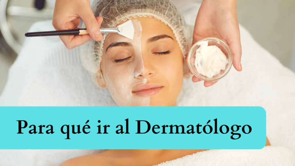 Razones para ir al dermatólogo